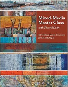 Mixed-Media Master Class with Sherrill Kahn: 50+ Surface-Design Techniques for Fabric & Paper