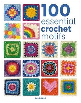 100 Essential Crochet Motifs book by Cassie Ward